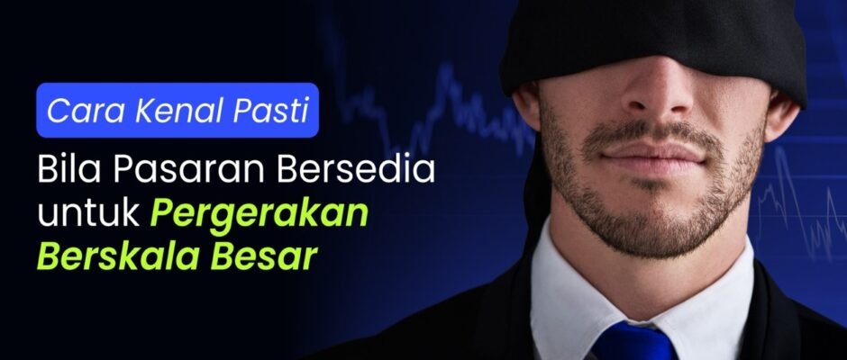 Cara Mengenali Saat Pasar Bersiap Melakukan Pergerakan Besar